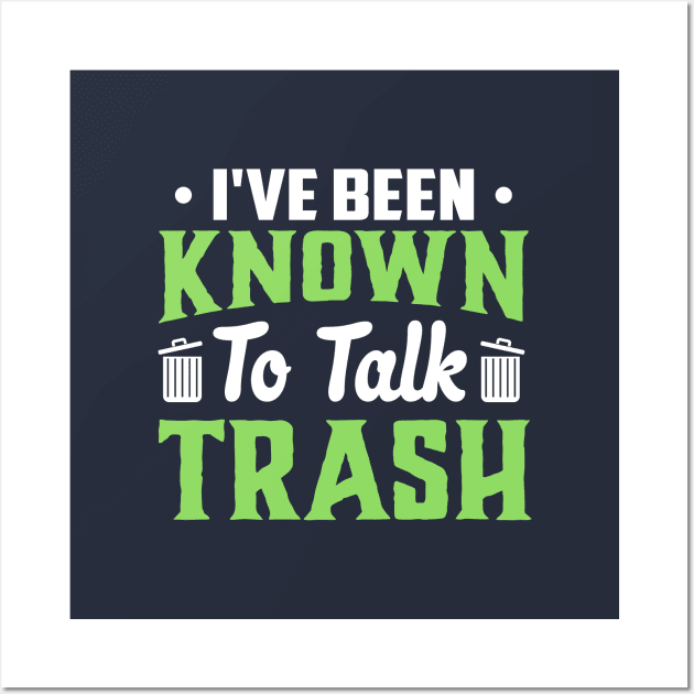 I've been known to talk trash Wall Art by TheDesignDepot